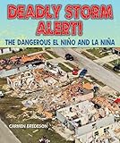 Deadly Storm Alert!: The Dangerous El Nino and La Nina (Disasters: People in Peril)