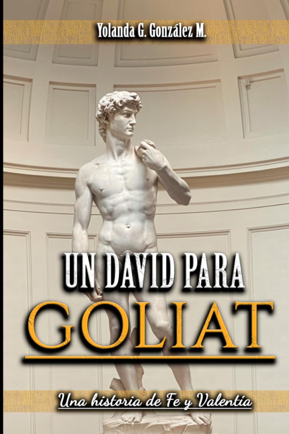 UN DAVID PARA GOLIAT: Una historia de Fe y Valentía