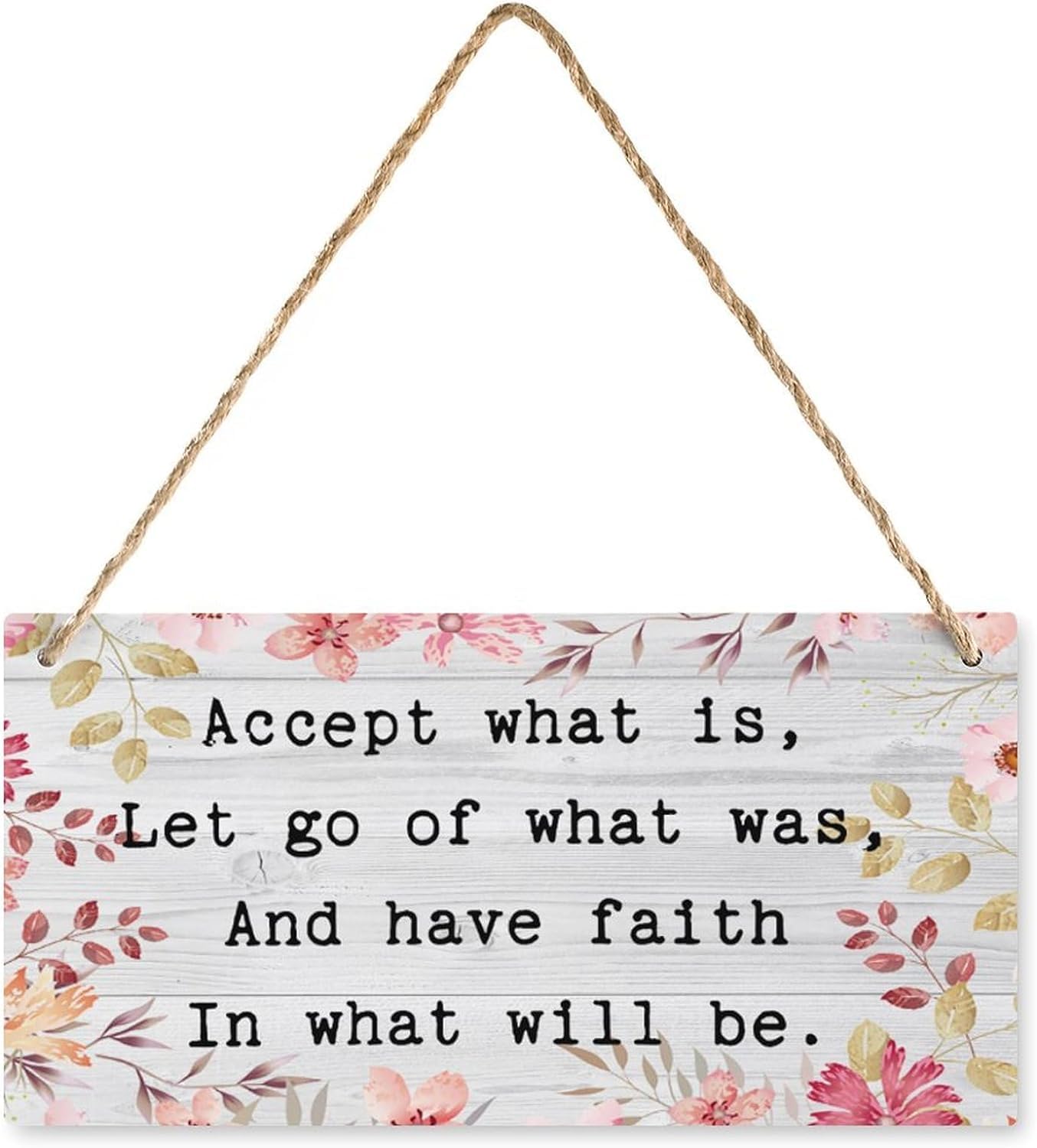 Wooden Decor Sign Accept What Is Let Go Of What Was And Have Faith In What Will Home Signs Decor Wooden Sign Home Decor Rustic Farmhouse Welcome Wooden Sign Decor Wall Art 8x12 Inch