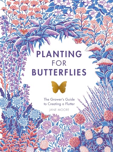 Planting for Butterflies: The Grower's Guide to...