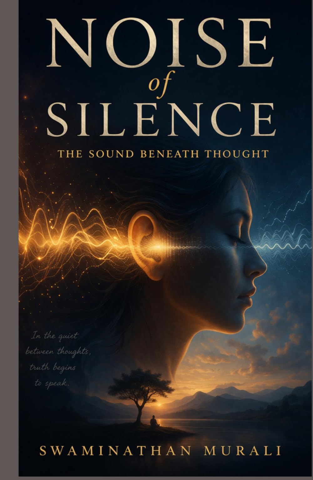 NOISE OF SILENCE: The Sound between the Thoughts (BREWING HAPPINESS)