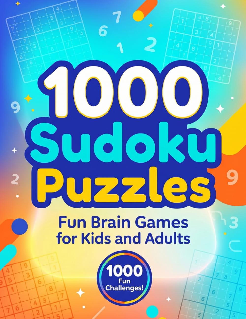 1000 Sudoku Puzzles with Solutions: 1000 Sudoku Puzzles with Complete Solutions for Brain Training, Logic, Focus and Hours of Puzzle Fun