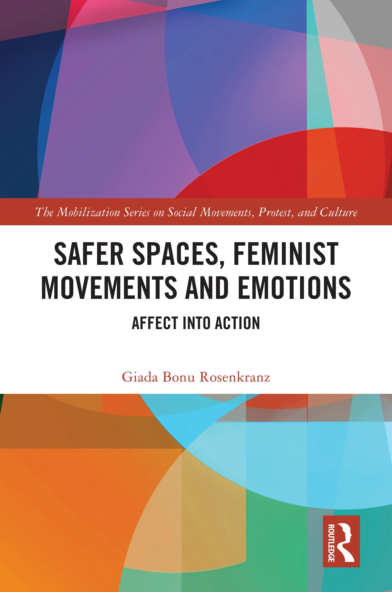 Safer Spaces, Feminist Movements and Emotions: Affect into Action (The Mobilization Series on Social Movements, Protest, and Culture)