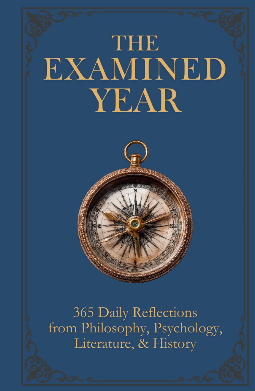 The Examined Year: 365 Daily Reflections from Philosophy, Psychology, Literature, & History