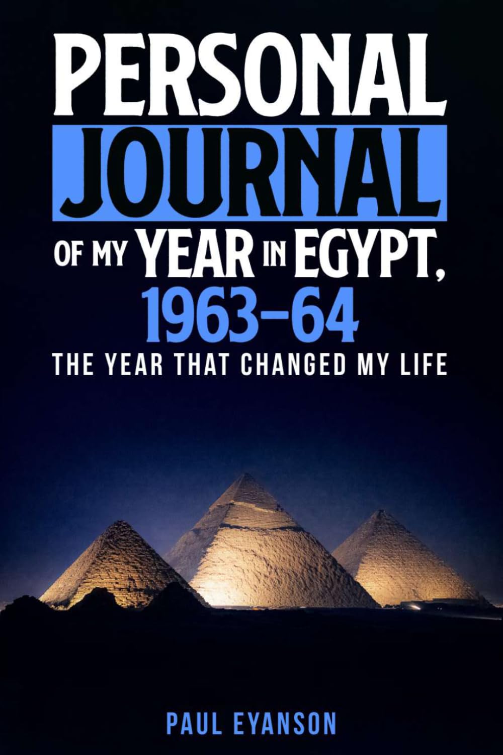 Personal Journal of my Year in Egypt 1963 – 64: The year that changed my life