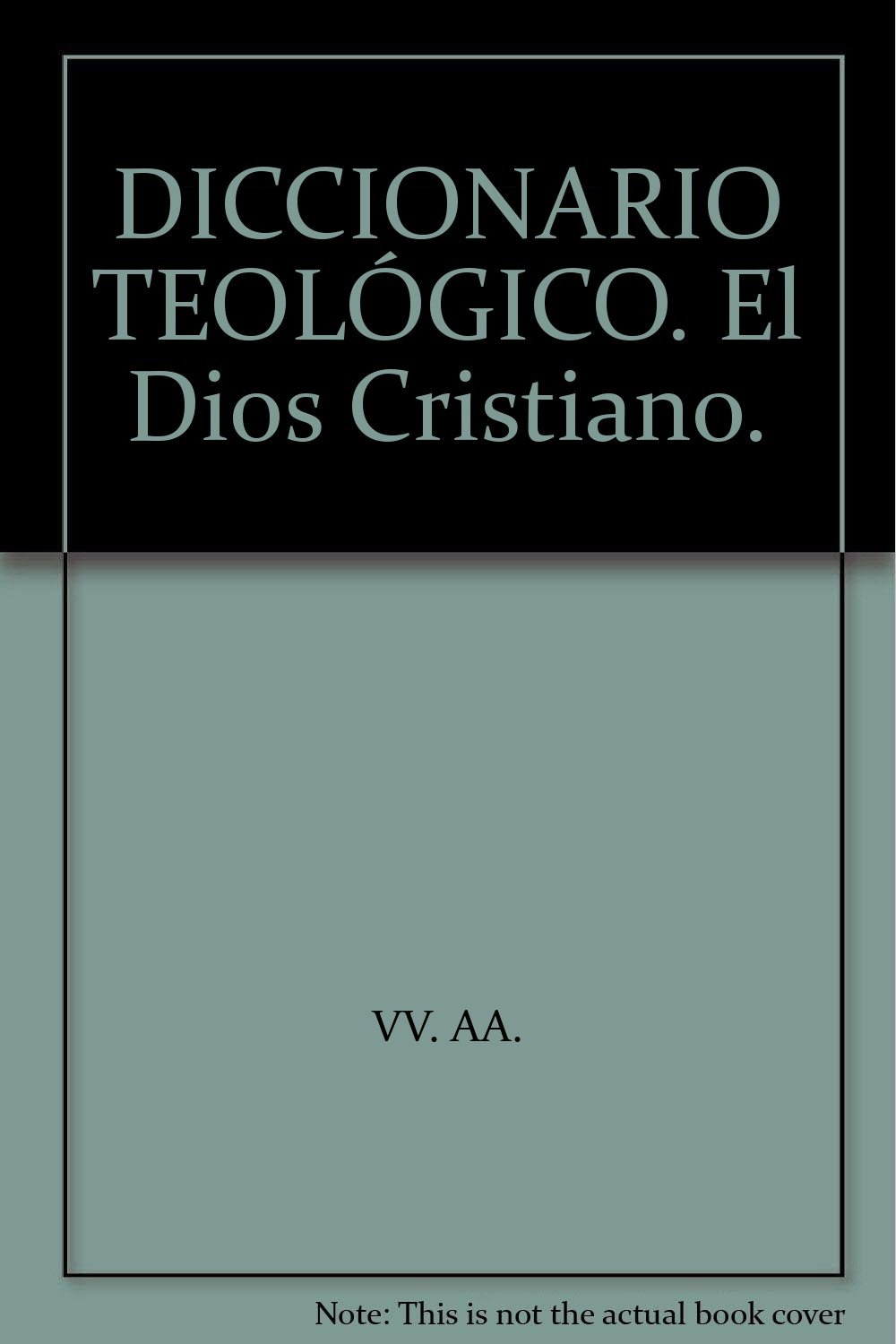 DICCIONARIO TEOLÓGICO. El Dios Cristiano. [Tapa blanda] by VV. AA.-