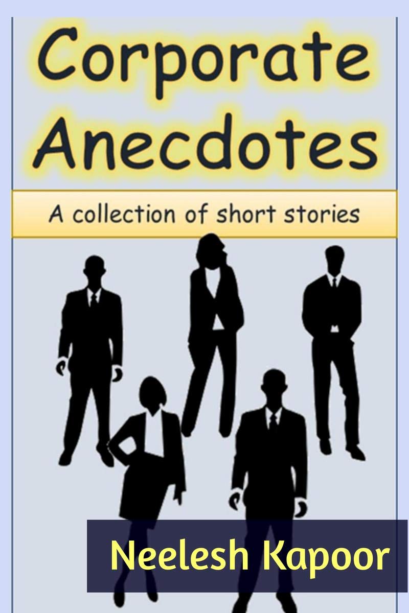 Corporate Anecdotes : A collection of short stories