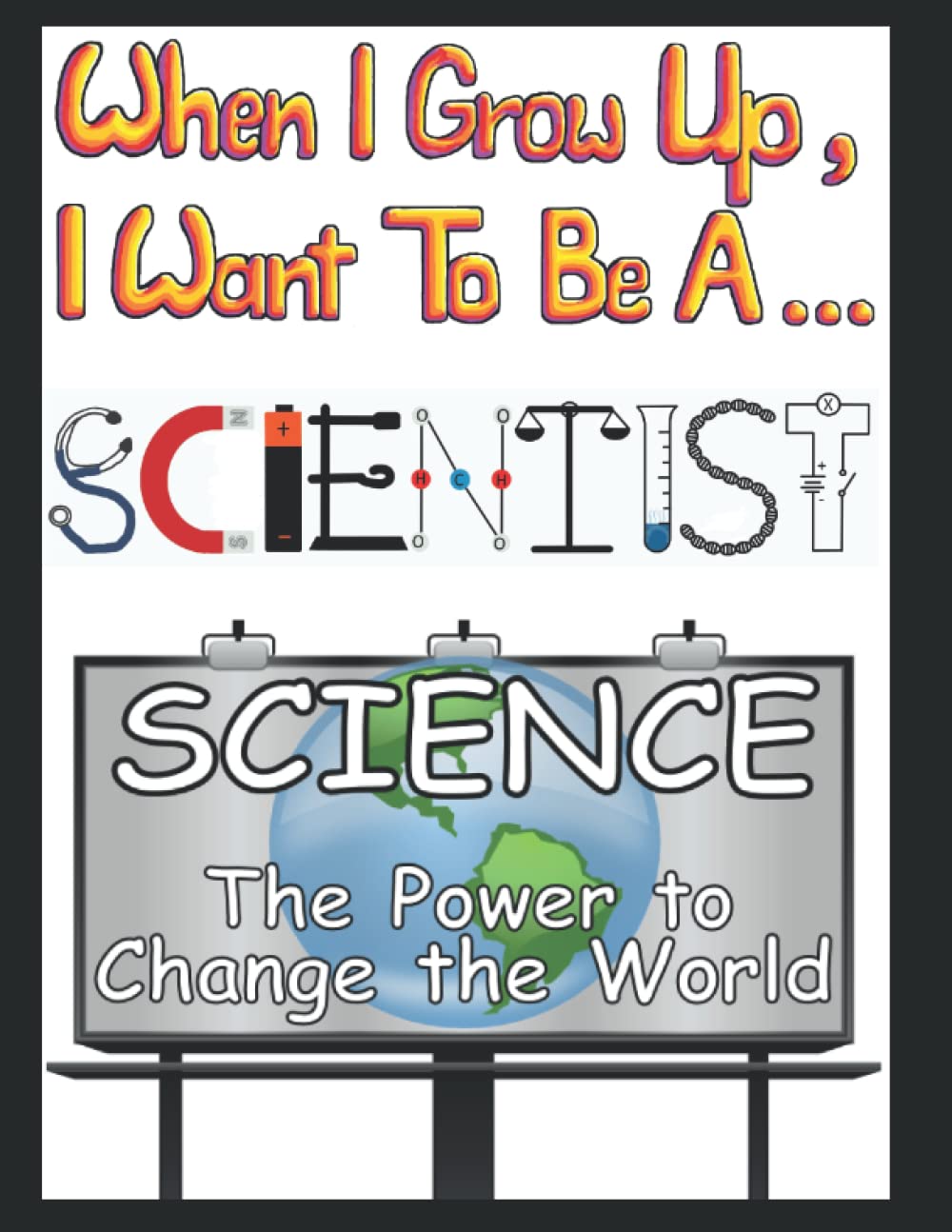 When I Grow Up I Want to be a Scientist