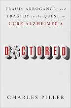 Doctored: Fraud, Arrogance, and Tragedy in the Quest to Cure Alzheimer's