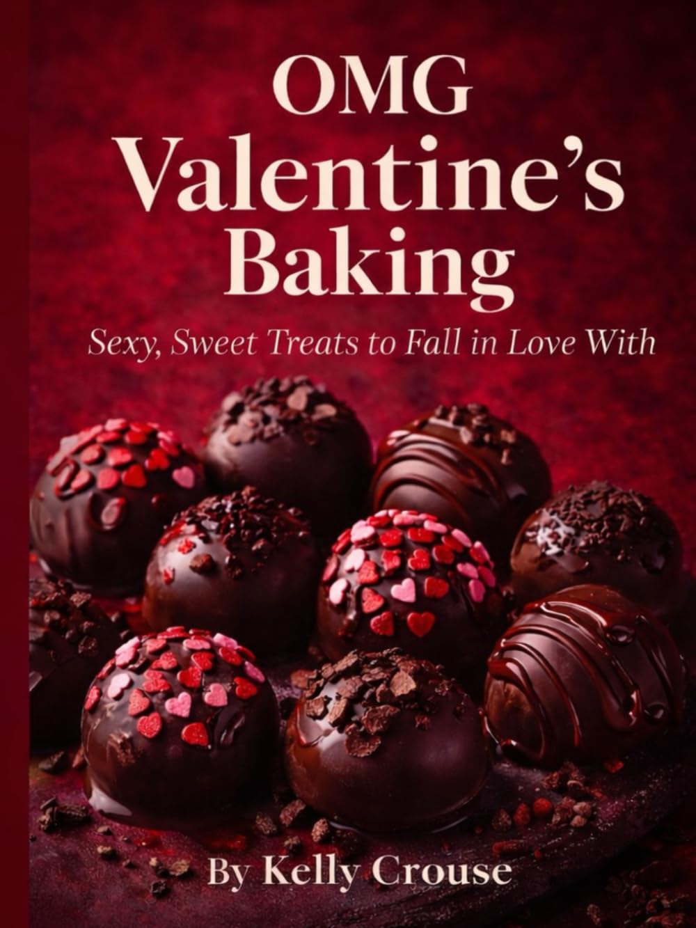 OMG Valentine’s Baking: Sexy, Sweet Treats to Fall in Love With (OMG COOKBOOKS)