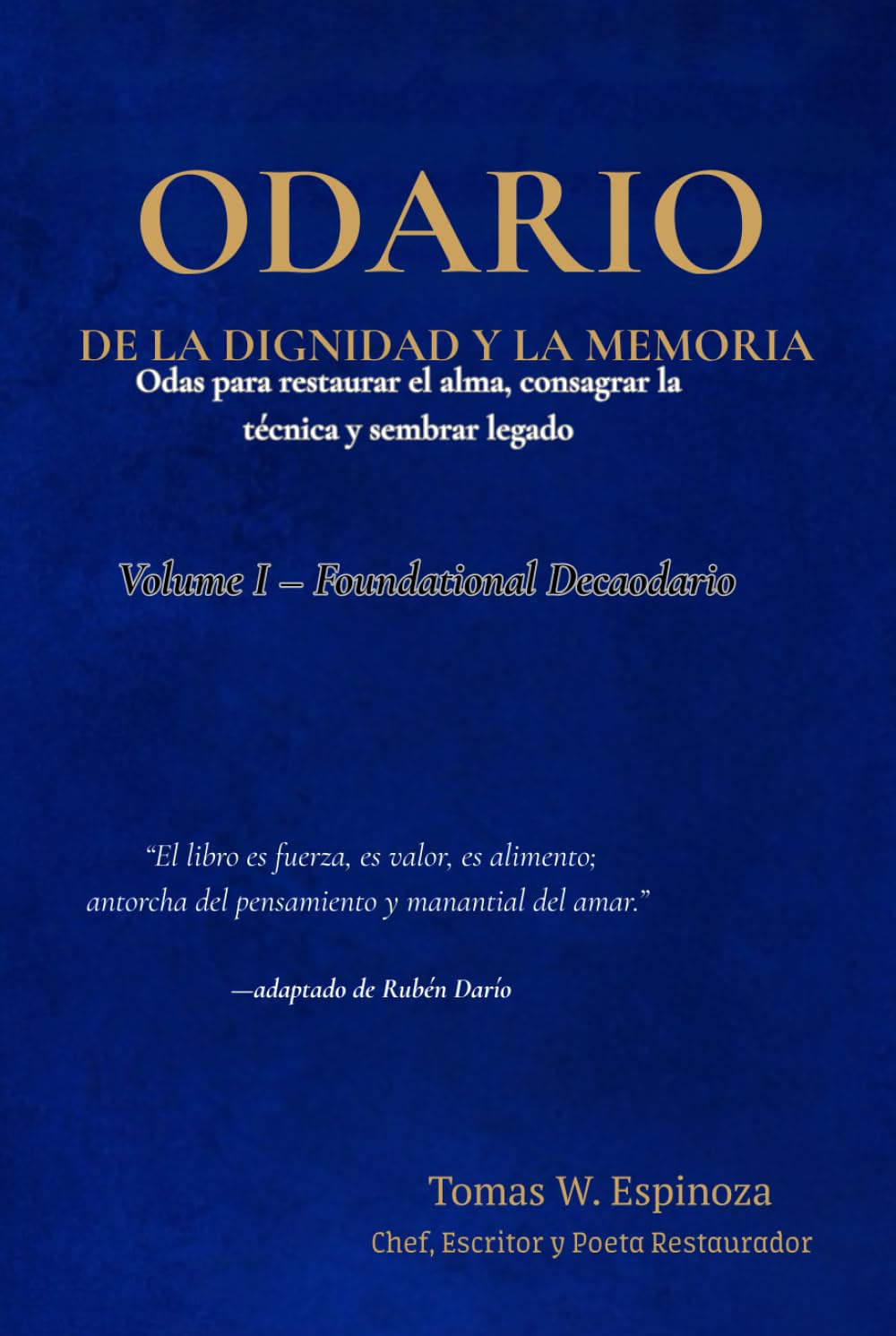 Odario de la Dignidad y la Memoria: Odas para restaurar el alma, consagrar la técnica y sembrar legado
