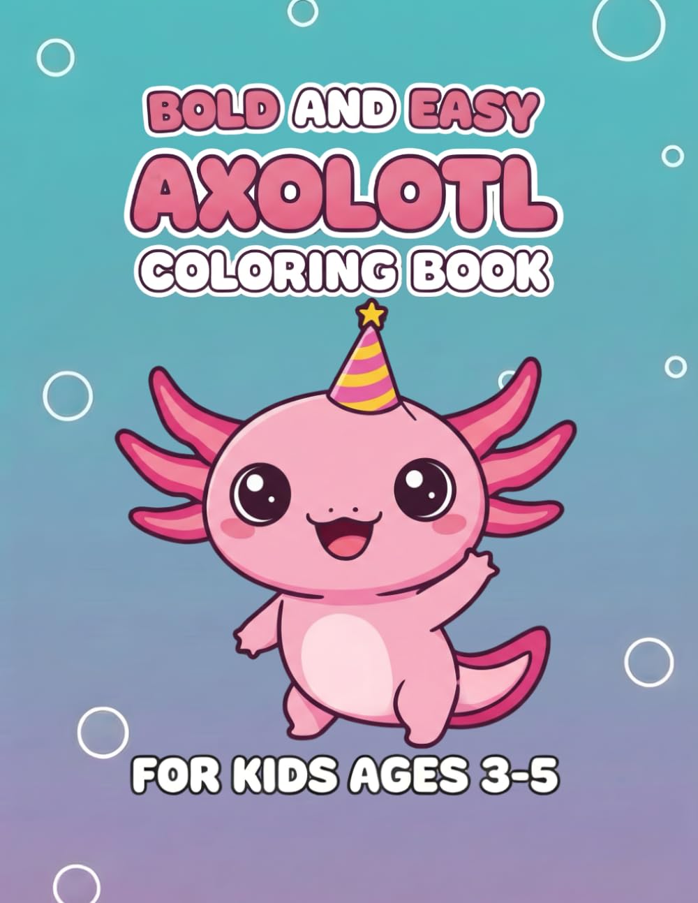 Bold and Easy Axolotl Coloring Book: Big and Simple Kawaii Axolotl Illustrations for Kids Ages 3-5 | Fun Activity Gift for Toddlers and Preschoolers