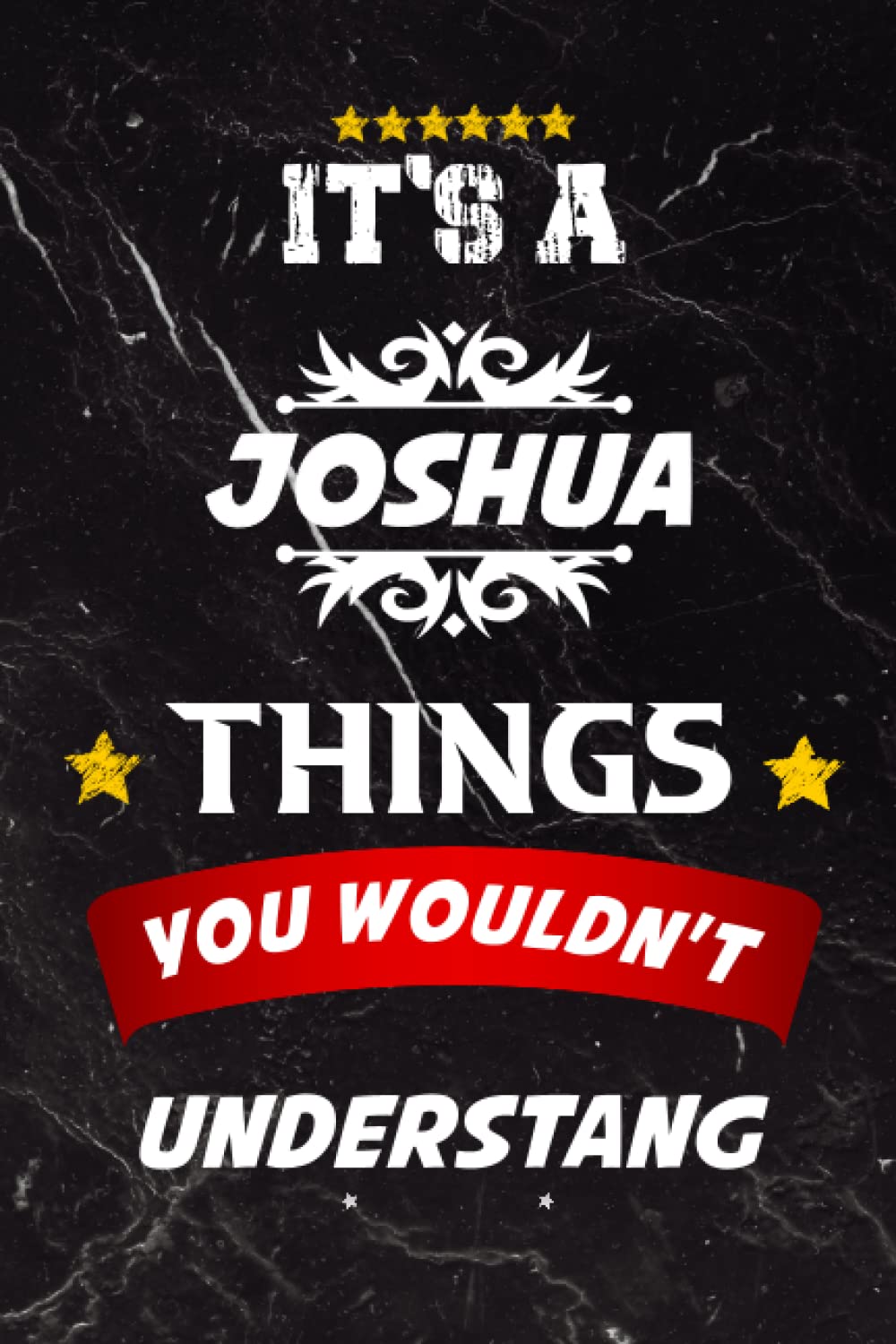 It's A Joshua Thing You Wouldn't Understand: Joshua Name Planner | Customized Birthday Gift for Joshua: | Weekly & Monthly Planner With Password ... Number Log - Perfect Gift Idea For Joshua