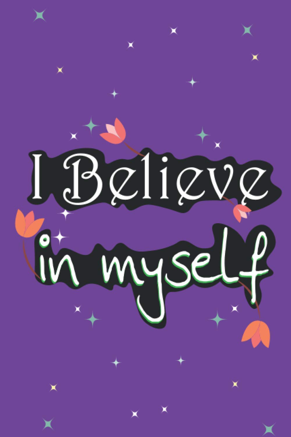 I Believe in MySelf: Lined Journal (Notebook)