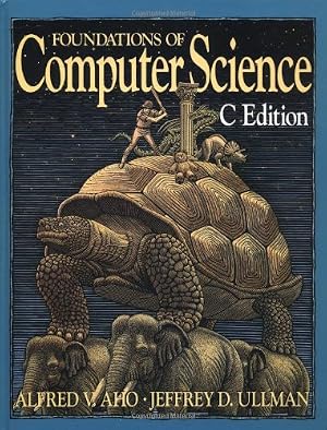 Book cover Foundations of Computer Science: C Edition (Principles of Computer Science Series)