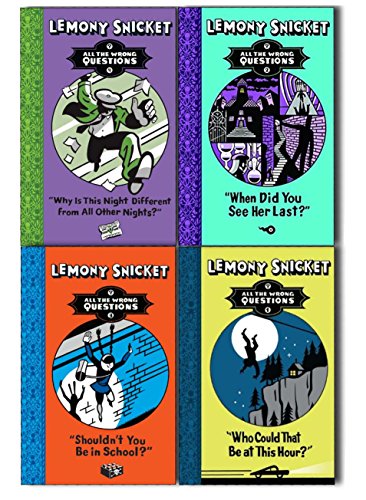 Lemony Snicket All The Wrong Questions 4 Books Collection Pack Set Inc Who Could That Be At This Hour?, When Did You See Her Last?, Shouldn'T You Be I