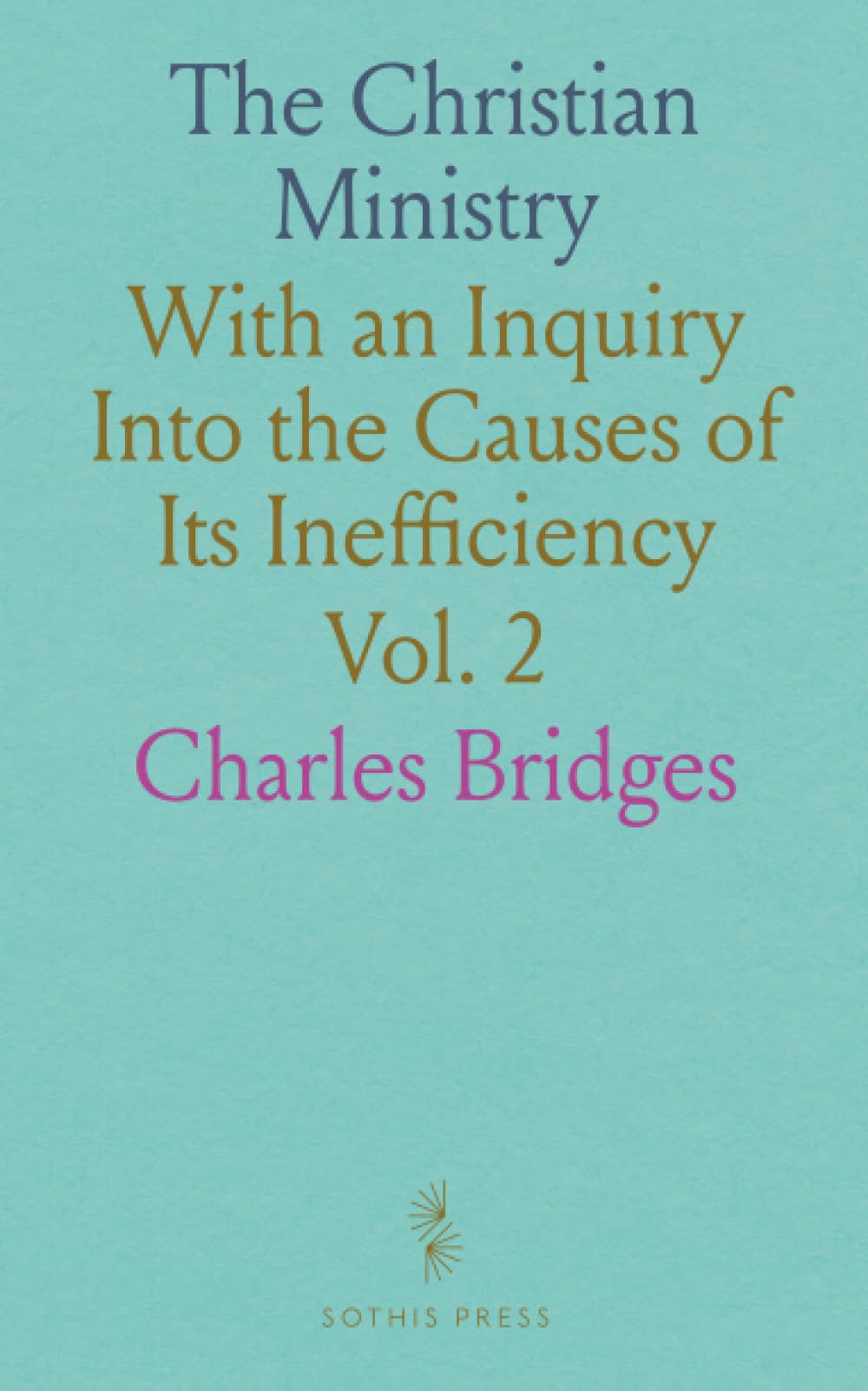 The Christian Ministry: With an Inquiry Into the Causes of Its Inefficiency