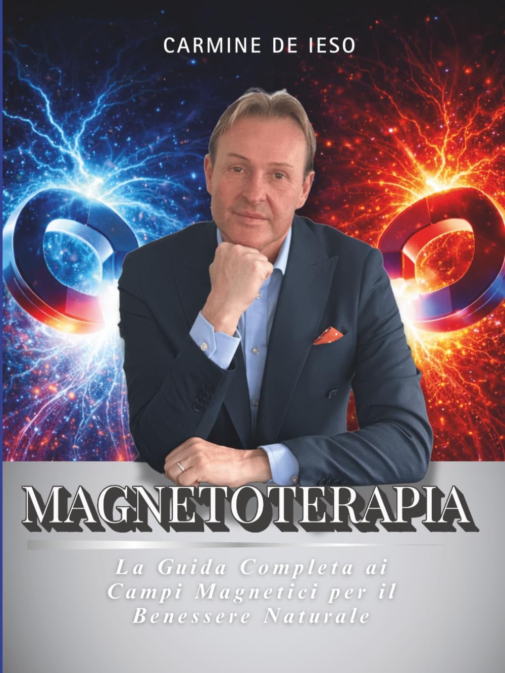 Magnetoterapia. La Guida Completa ai Campi Magnetici per il Benessere Naturale