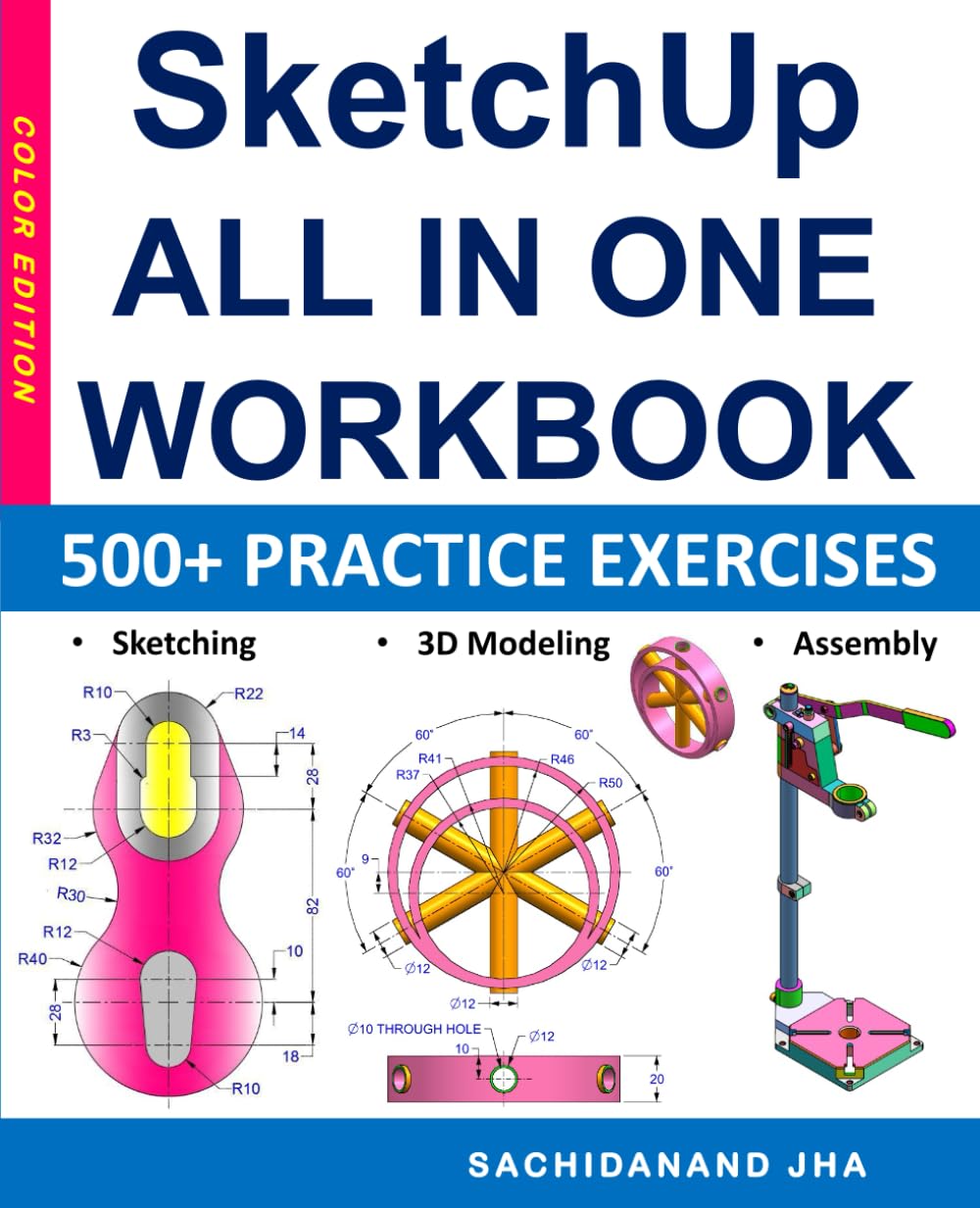 SketchUp All-in-One Workbook: Includes 500+ Practice Exercises to Master SketchUp in Sketching, 3D Modeling & Assembly Modeling