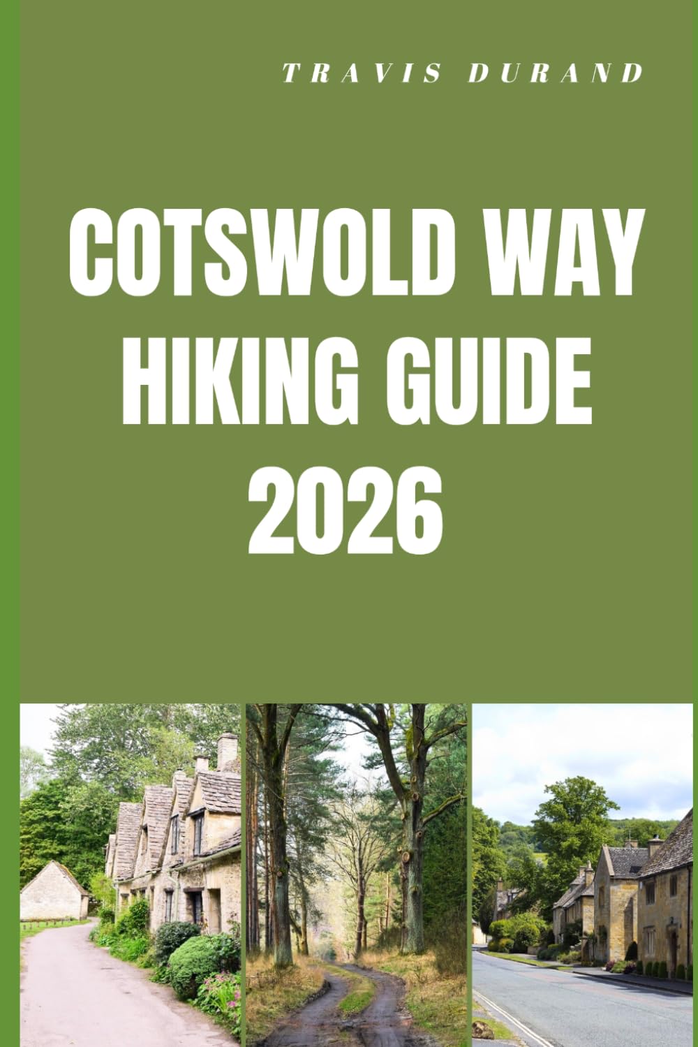 COTSWOLD WAY HIKING GUIDE 2026: Walk England’s Iconic Countryside Trail with Scenic Routes, Village Stops, and Practical Planning Tips