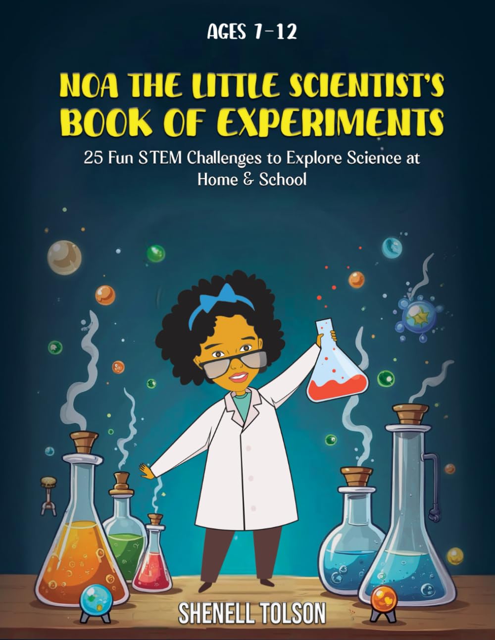 Noa the Little Scientist’s Book of Experiments: 25 Fun STEM Challenges to Explore Science at Home & School
