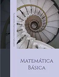 Matemática Básica: Matemática Básica – Fundamentos, Representações e Aplicações