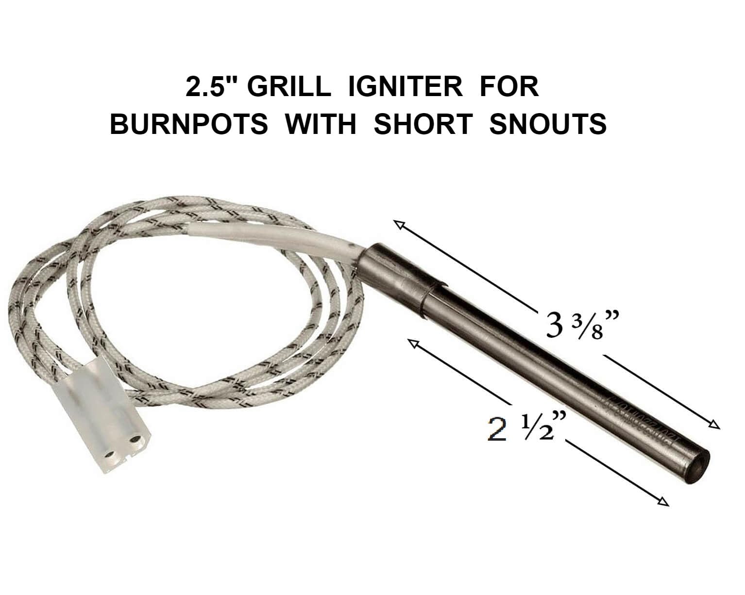 Hot Rod Igniter for Grills with Short Fire Pot Snout. 2 1/2