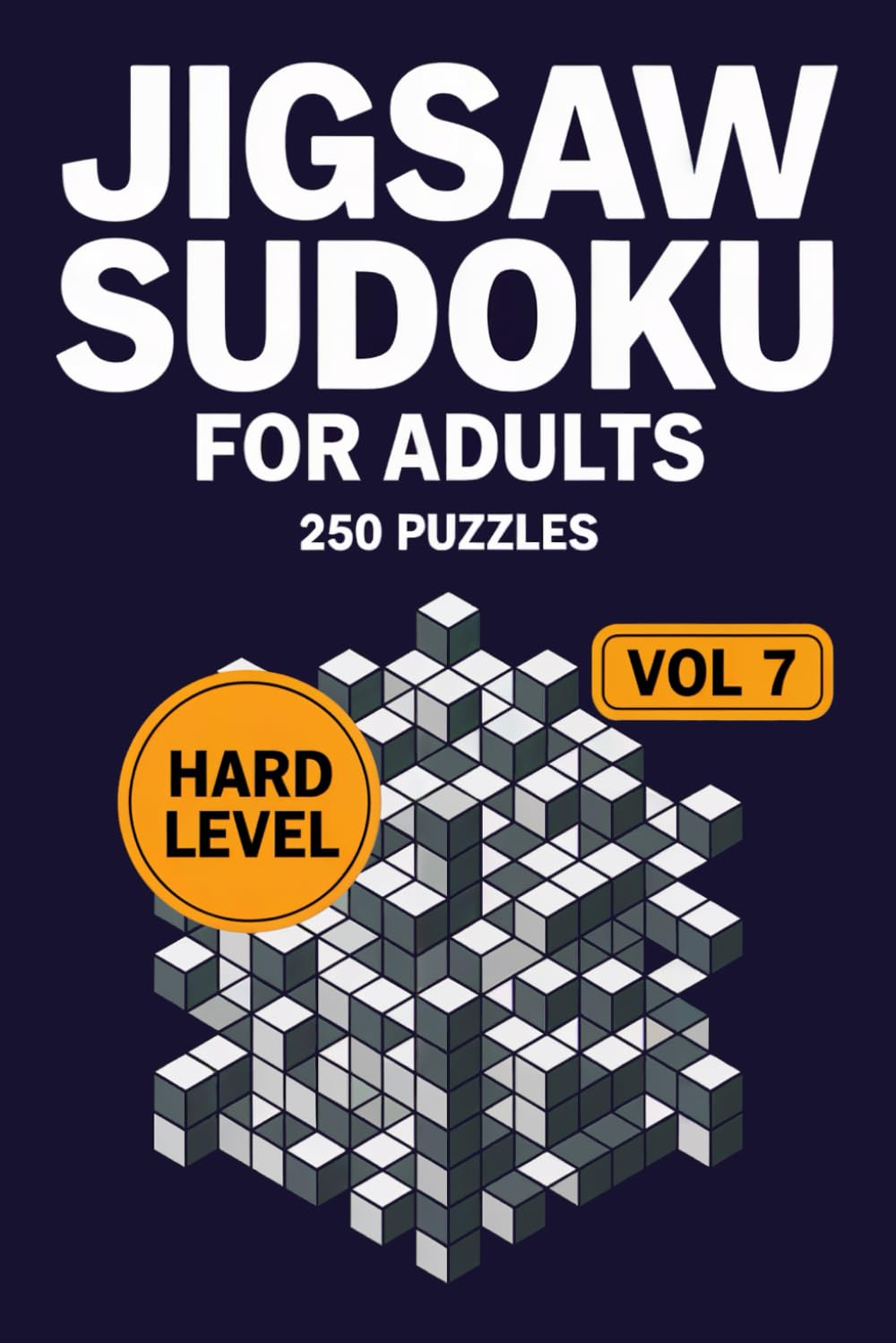 Jigsaw Sudoku for Adults: 250 Hard Number Grid Puzzles For Sharp Minds Volume 7