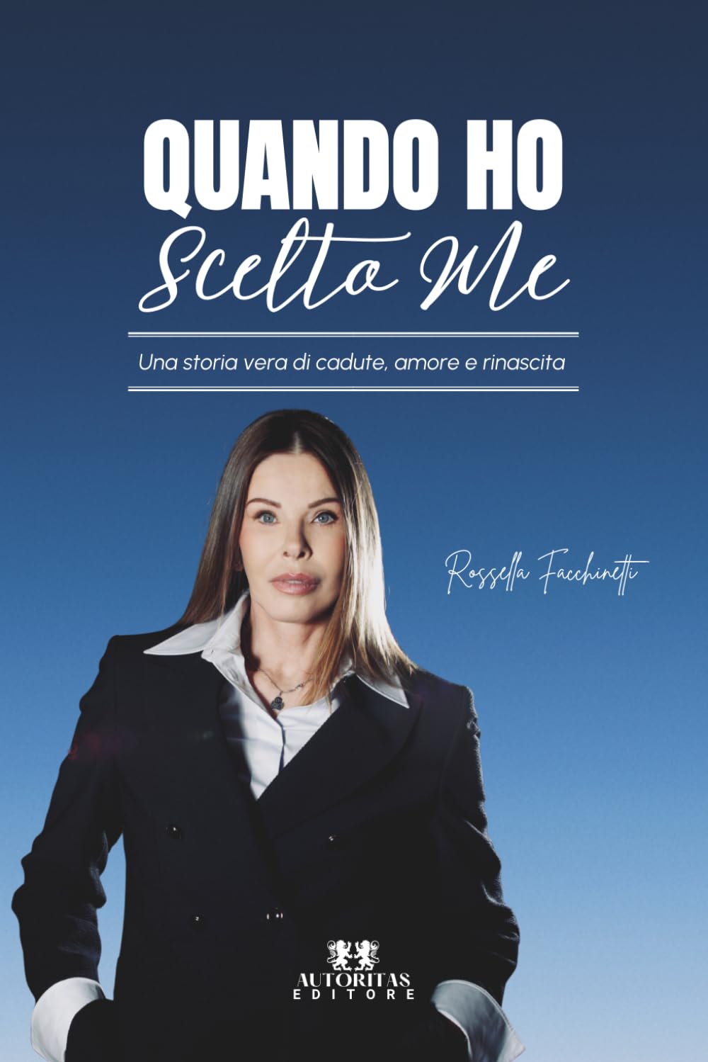 Quando ho scelto me: Una storia vera di cadute, amore e rinascita