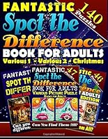 Fantastic Spot the Difference Book for Adults: Various 1 - Various 2 - Christmas (140 Puzzles) : Find the Difference Puzzle Book for Adults. Various Picture Puzzle Book 1727406648 Book Cover