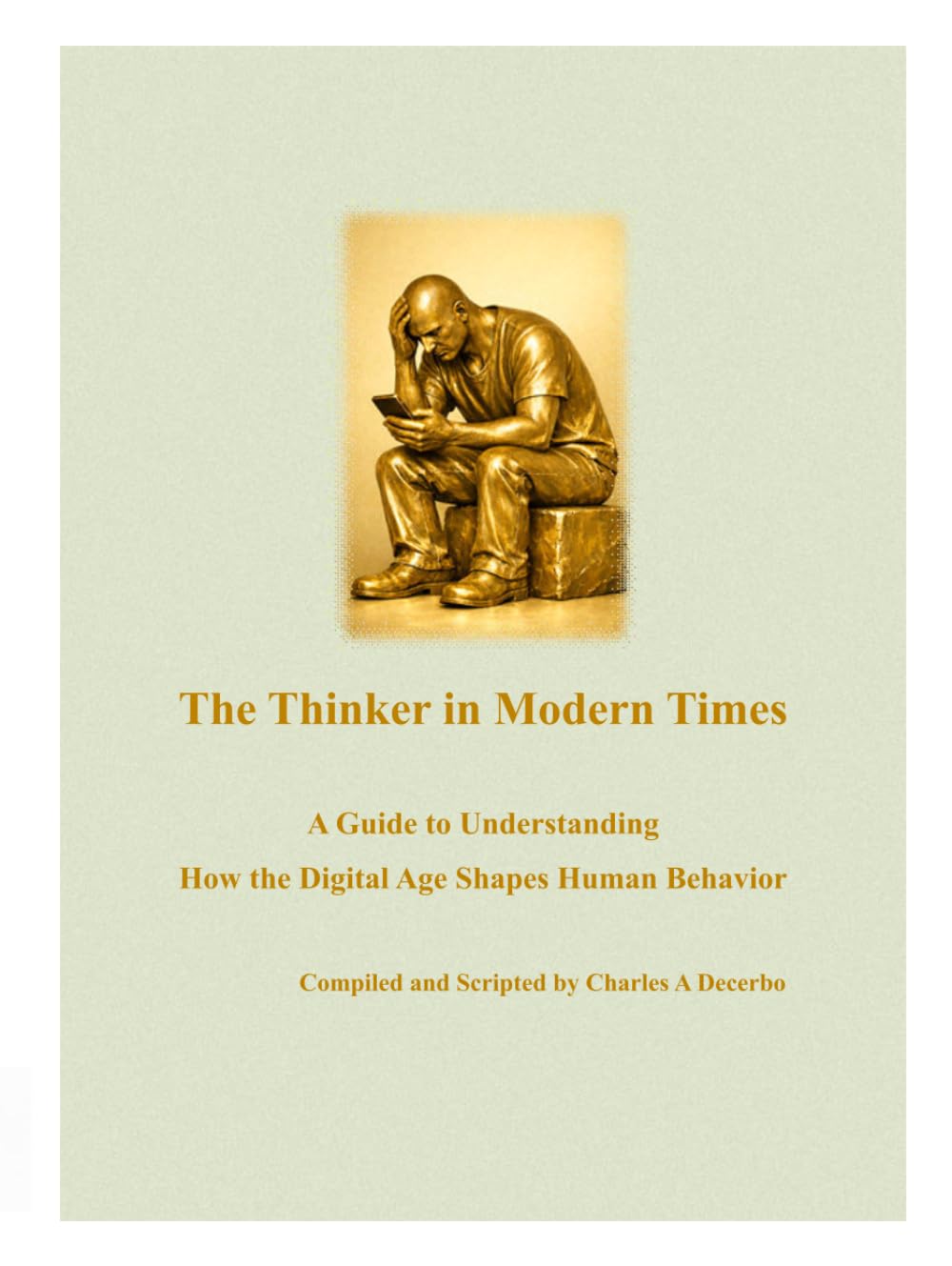 The Thinker in Modern Times: A Guide to Understanding How the Digital Age Shapes Human Behavior