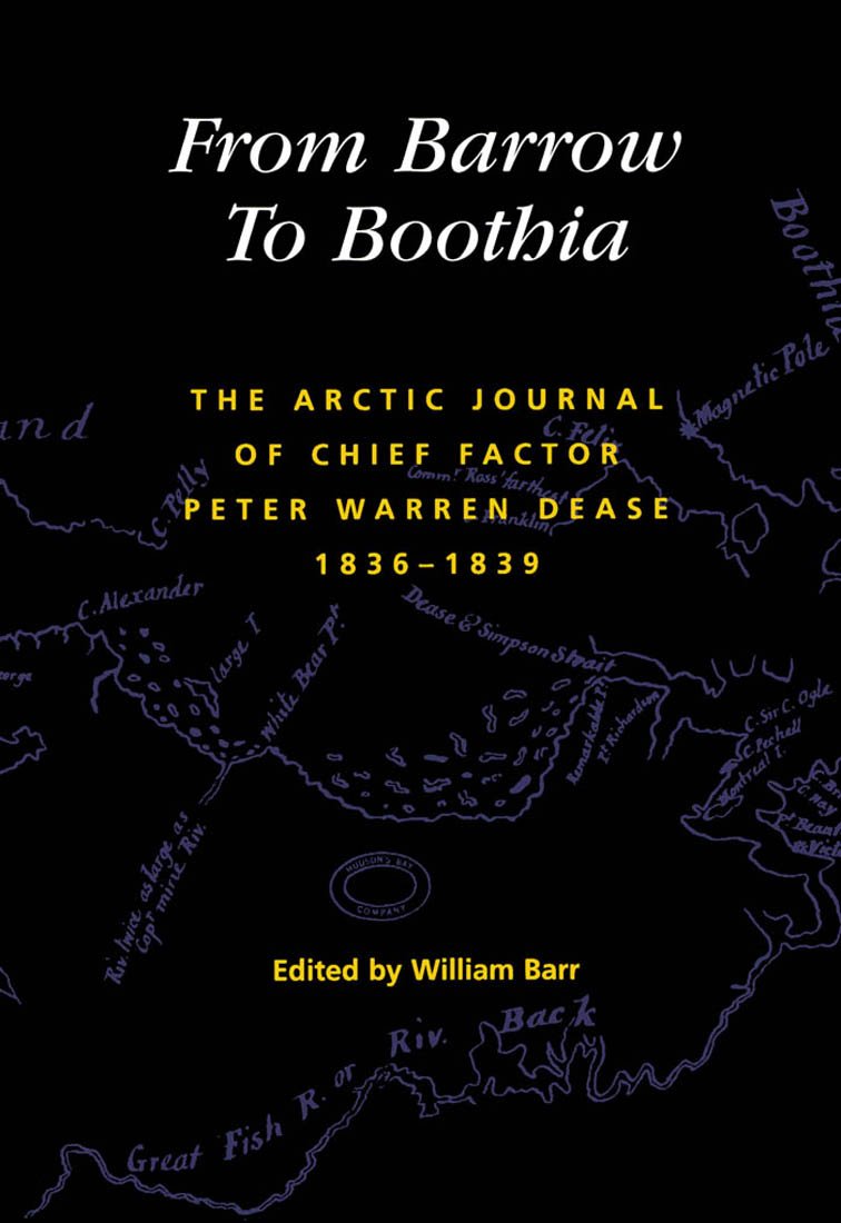 Buy From Barrow to Boothia: The Arctic Journal of Chief Factor Peter Warren Dease, 1836-1839: 7 (Rupert's Land Record Society Series, 7) — BookShops.in