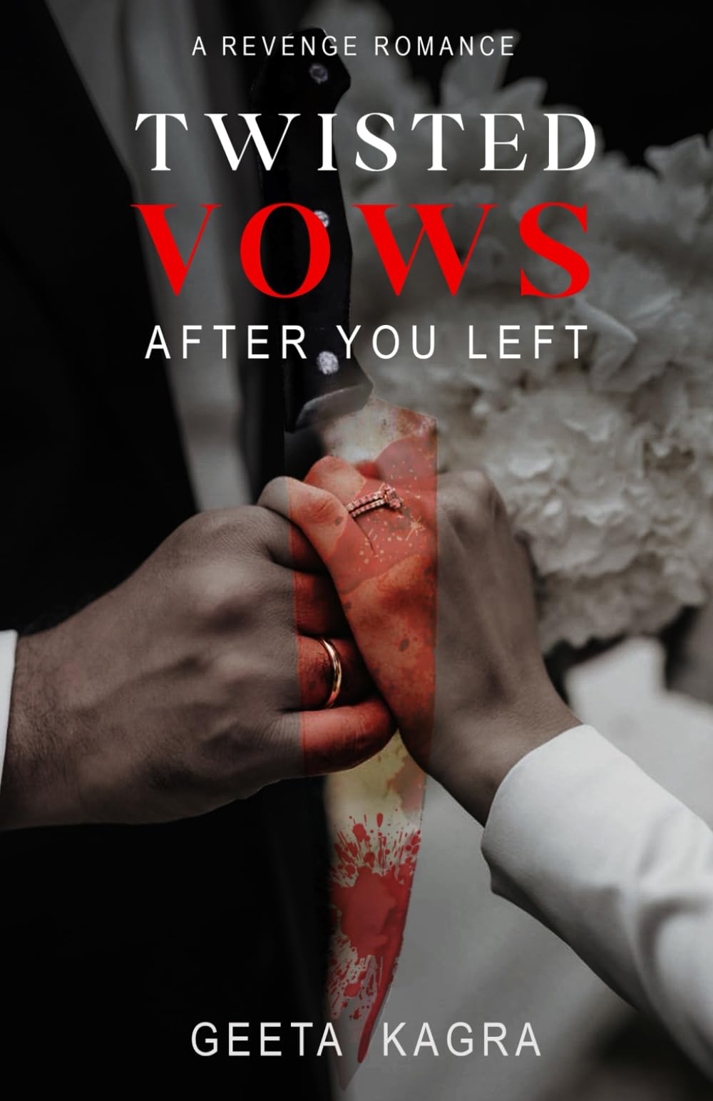 Twisted Vows: After You Left | A Revenge Romance | Geeta Kagra