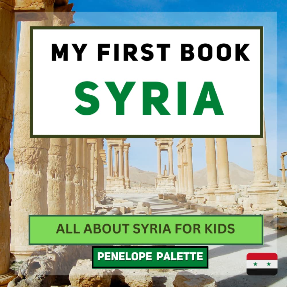My First Book - Syria: All About Syria For Kids (My First Book - World Edition)