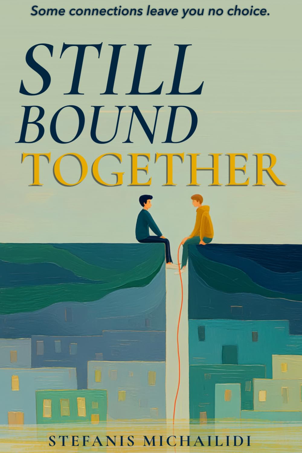 Still Bound: A novel: A story about the ties we don’t choose, and the ones we can’t break.