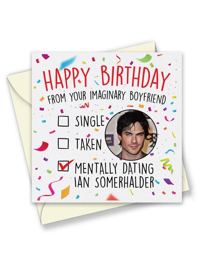 TeeDemonSingle, Taken, Mentally Dating Ian Somerhalder Birthday Day Card - Funny Birthday Card Secret Celebrity Crush - 150mm Square Size Blank Inside - Eco Greetings Cards Made in The UK - T2221