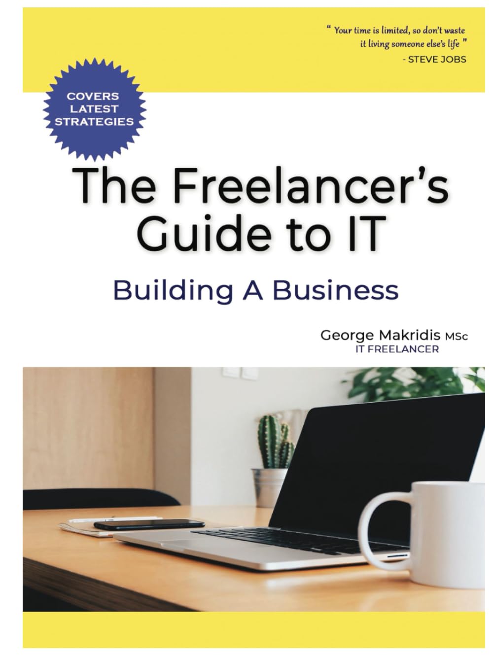 The Freelancer’s Guide to IT: Building A Business - The Simplified Beginner’s Guide to Launching a Successful Small Business