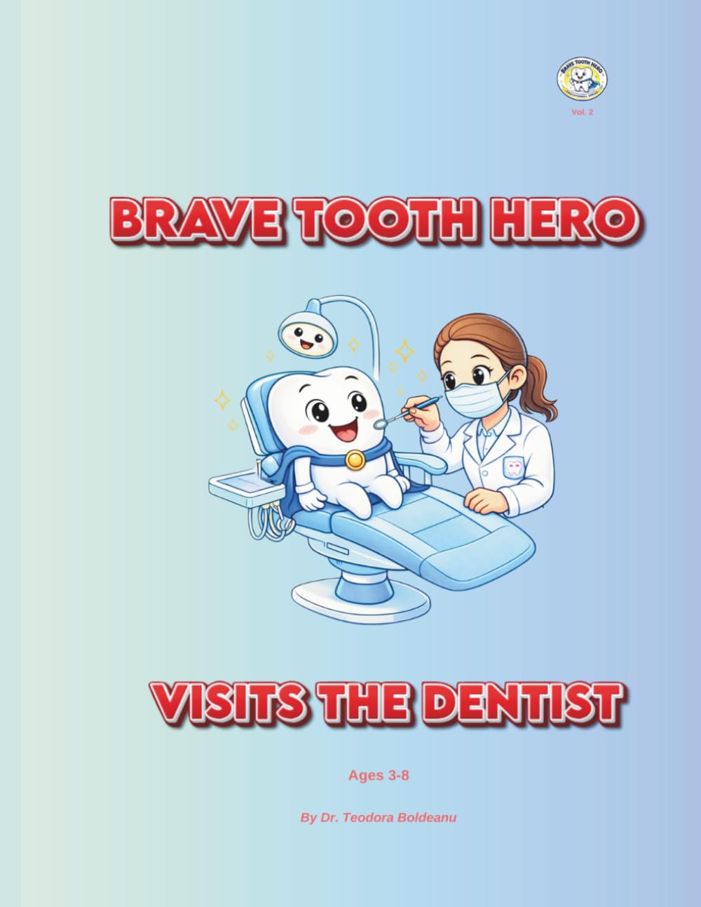 Brave Tooth Hero Visits the Dentist: A Children’s Coloring Book About First Dental Visit, Overcoming Fear, and Healthy Teeth Habits