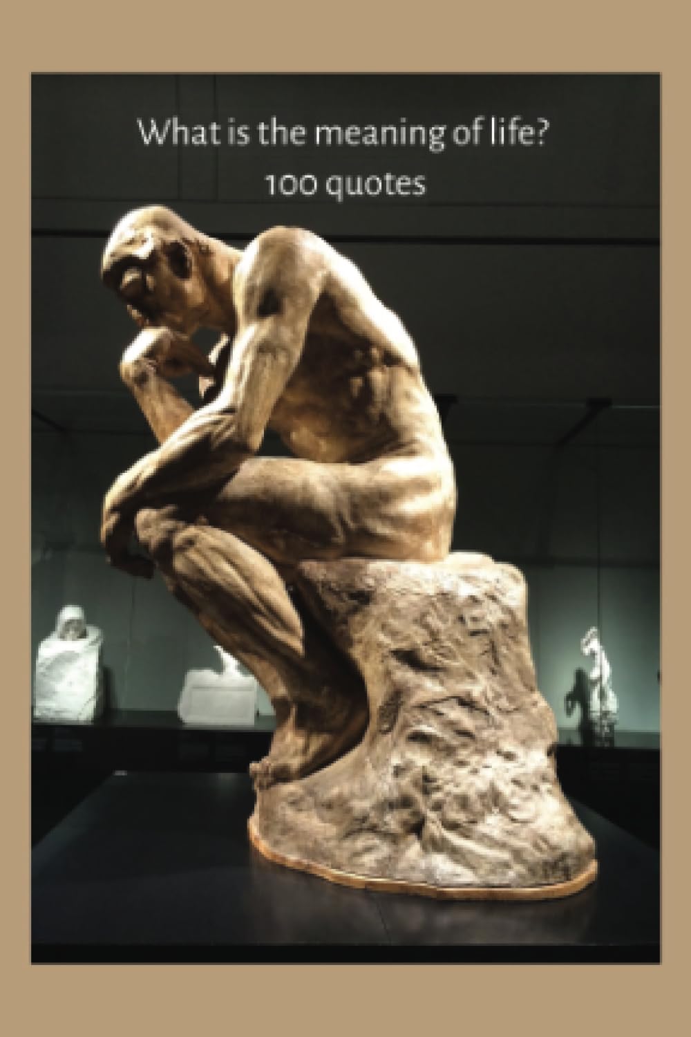 What is the meaning of life: 100 quotes about the meaning of life