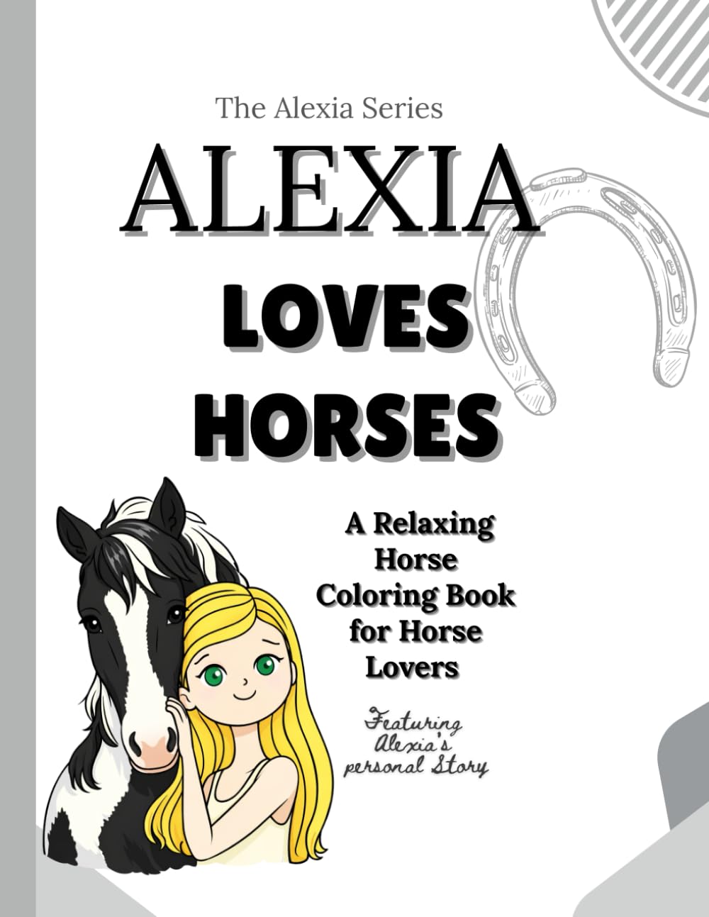 Alexia Loves Horses: A Relaxing Horse Coloring Book for Horse Lovers | Cute & Beautiful Horses | Stress Relief & Mindfulness (The Alexia Series: Dear Diary Coloring Collection)