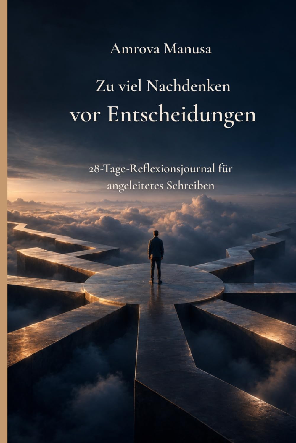 Zu viel nachdenken vor Entscheidungen: Ein beruhigendes Journal für mehr Klarheit und selbstbewusste Entscheidungen: Tägliche Schreibübungen und ... zu beruhigen und mehr innere Ruhe zu finden