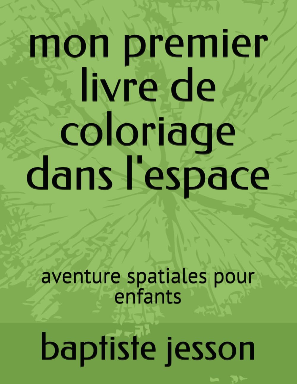 mon premier livre de coloriage dans l'espace: aventure spatiales pour enfants