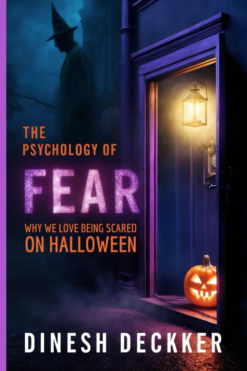 The Psychology of Fear: Why We Love Being Scared on Halloween (Halloween Books)