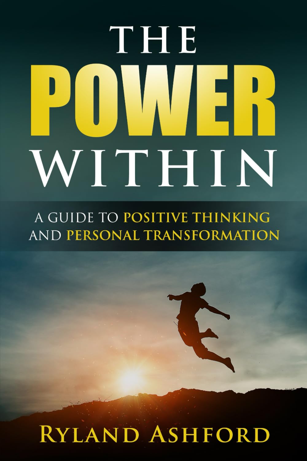 "The Power Within": "A Guide to Positive Thinking and Personal Transformation" ("Thrive & Flourish: Health & Wellness for Women and Men")