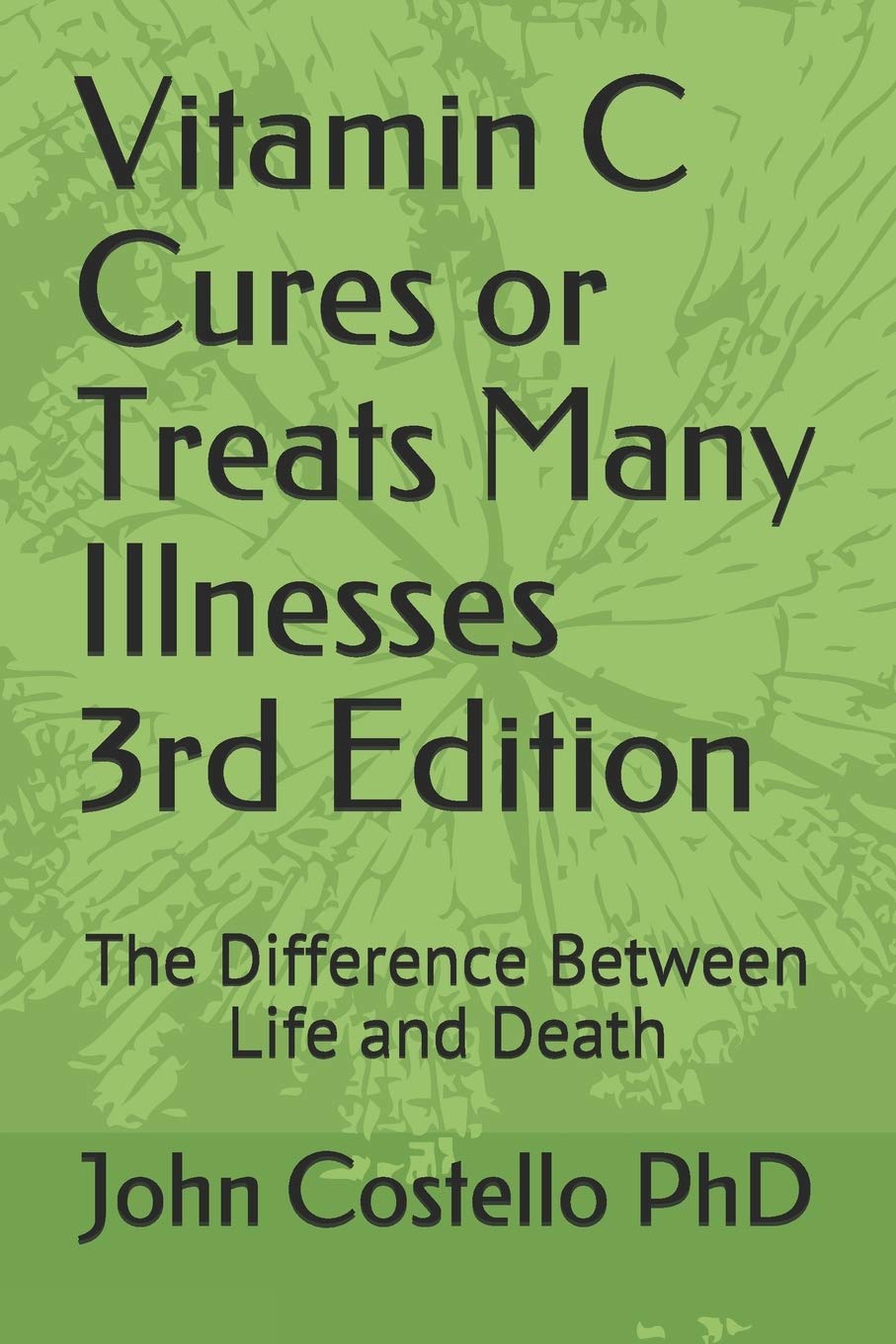 Vitamin C Cures or Treats Many Illnesses: The Difference Between Life and Death