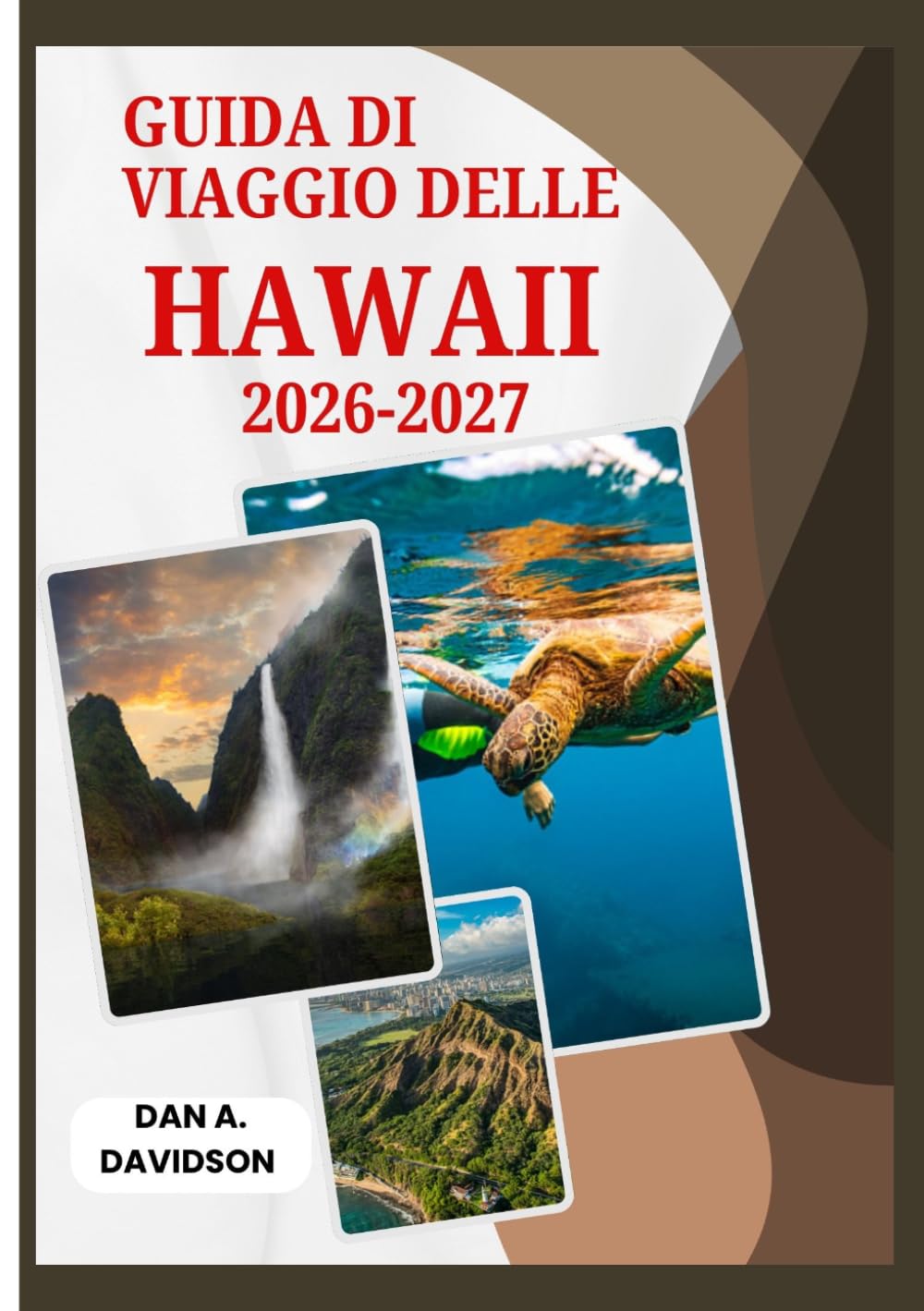 GUIDA DI VIAGGIO DELLE HAWAII 2026-2027: La tua guida completa all'isola: permessi, sicurezza, cultura e tesori nascosti.