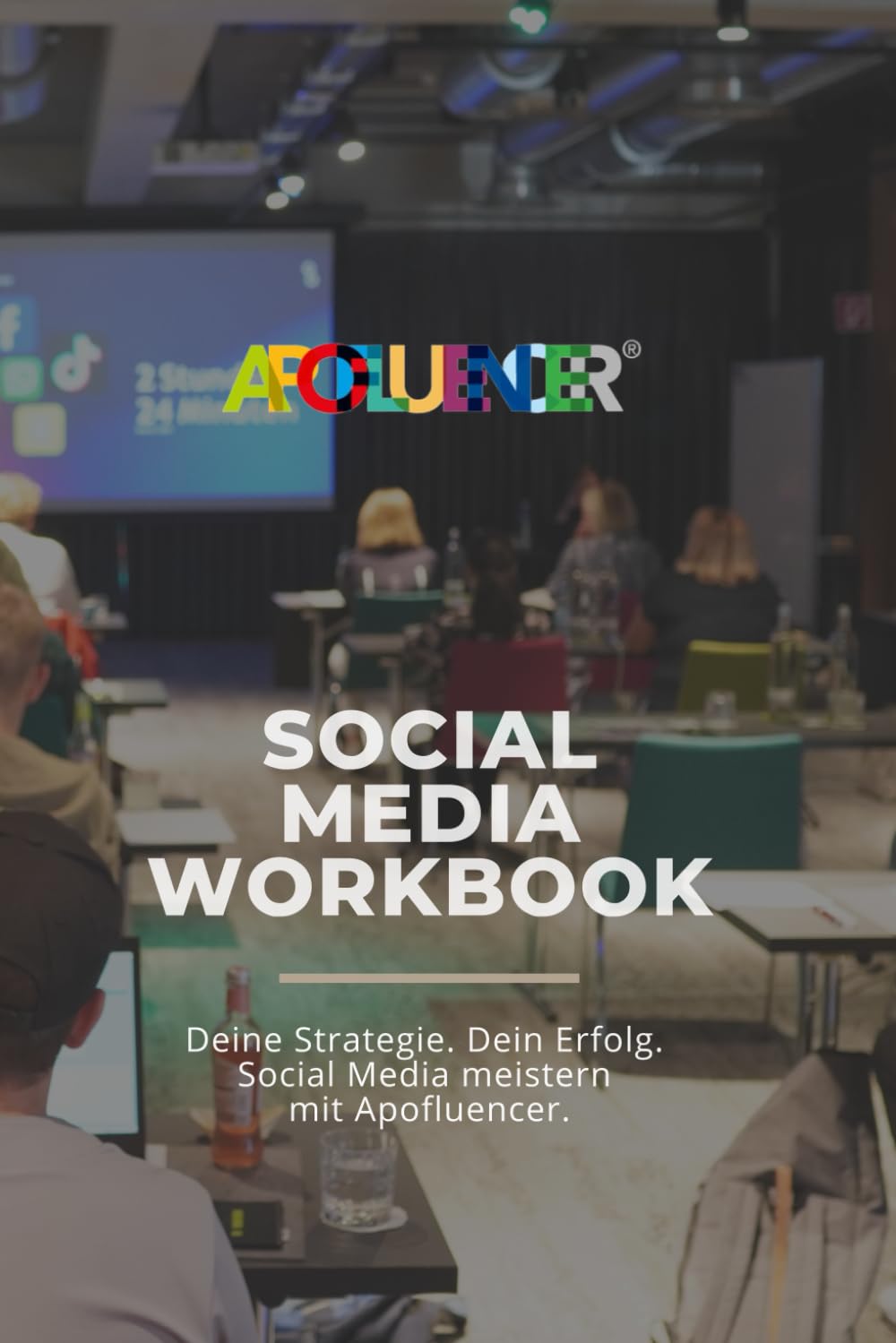 Apofluencer Social Media Workbook: Deine Strategie. Dein Erfolg. Social Media meistern mit Apofluencer.