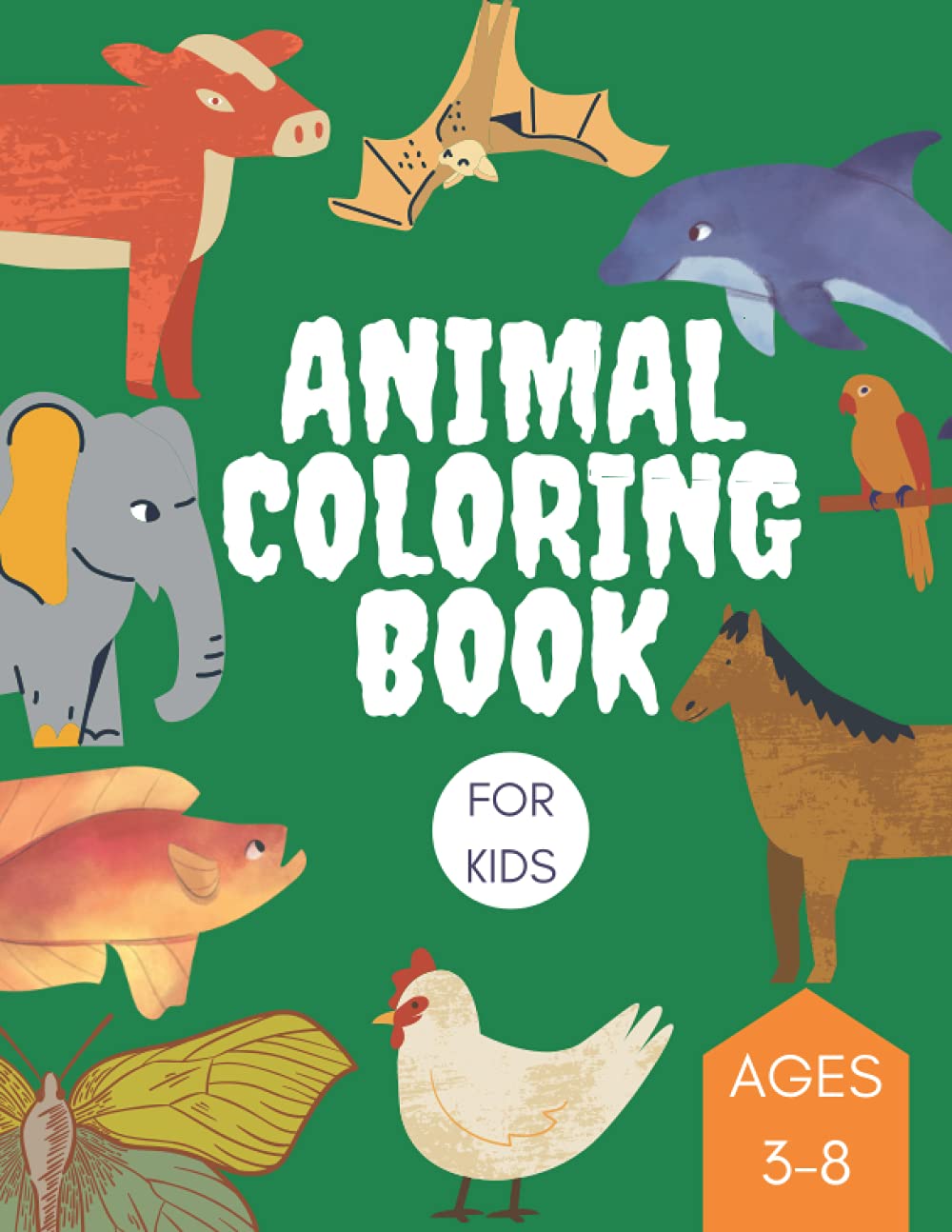 Animal Coloring Book For Kids Ages 3-8: Fun and Simple Illustrations of Birds, Insects, Fish, Wild Animals and Farm Animals for Toddlers and Kids Aged 3-8 (Great for Kindergarten and Preschool Ages)