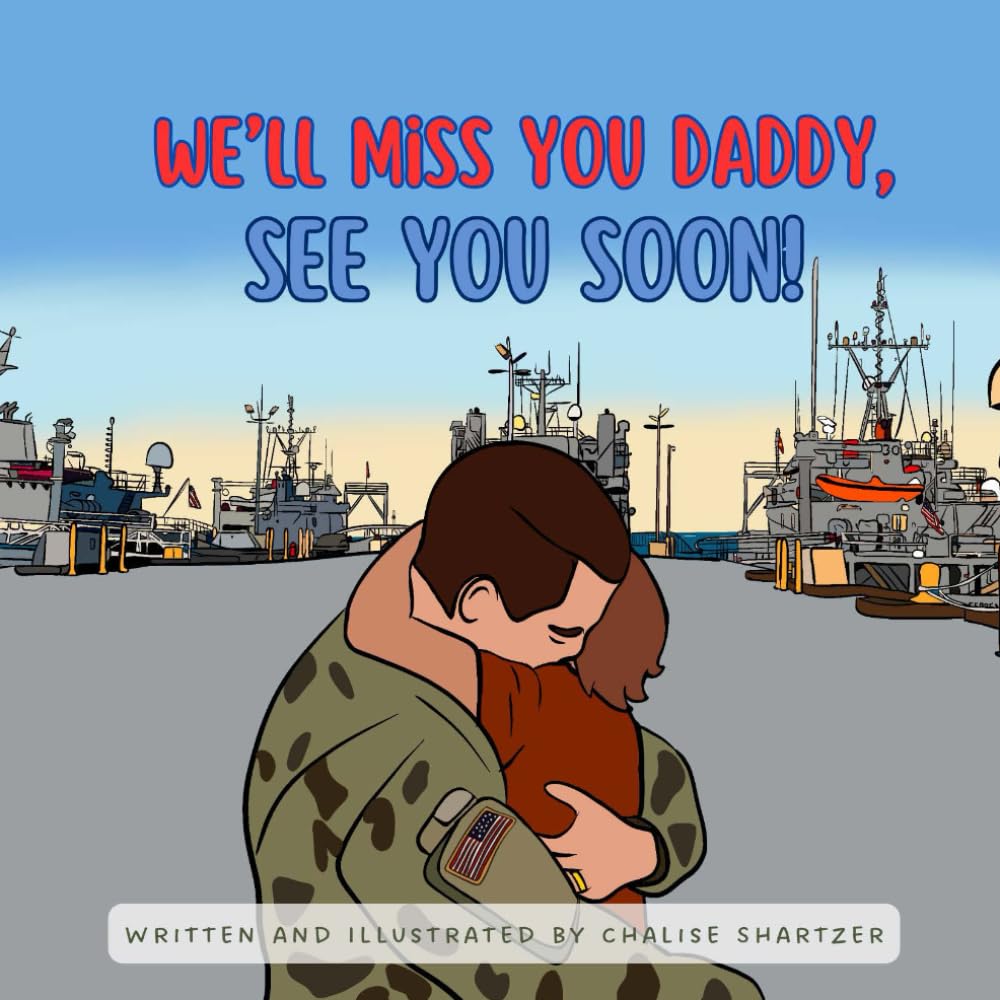 We'll Miss You Daddy, See You Soon!: Military Deployments (The Dandelion Series: A Tribute to Military Children & Their Families)