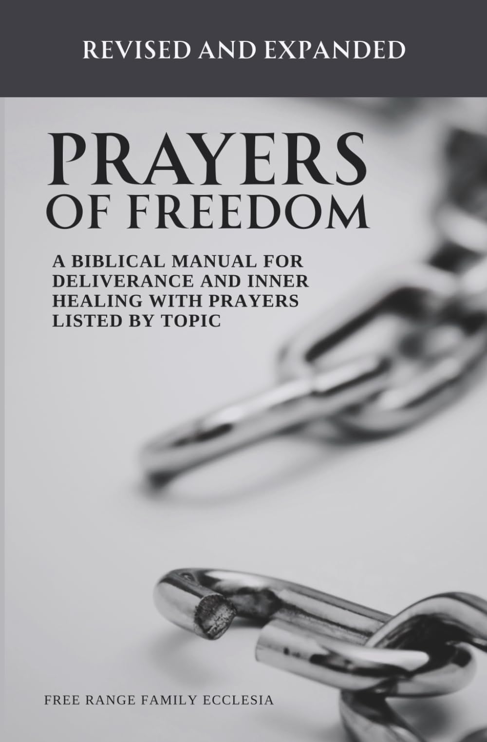 Prayers of Freedom: A Biblical Manual for Deliverance and Inner Healing with Prayers Listed by Topic